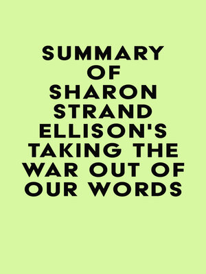 cover image of Summary of Sharon Strand Ellison's Taking the War Out of Our Words